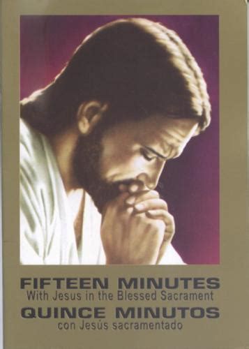 Fifteen Minutes with Jesus in Blessed Sacrament  Quince ...
