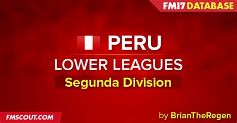 FM2017 Leghe Campionati PER Peruvian Segunda ...
