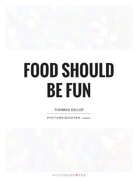 Food should be fun | Picture Quotes