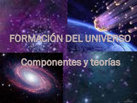 FORMACIÓN DEL UNIVERSO   ppt video online descargar
