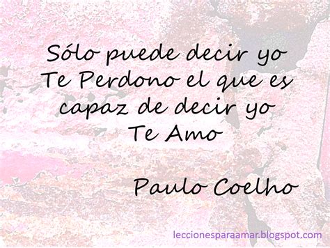 Frase de Paulo Coelho sobre el perdón y el amor | Quotes ...