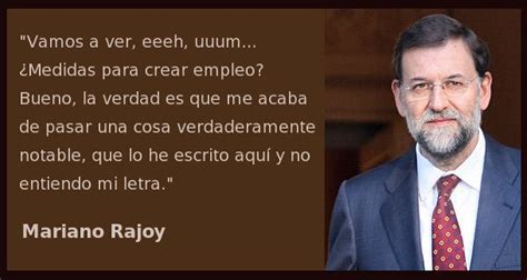 Frases célebres de nuestro presidente Mariano Rajoy :D ...