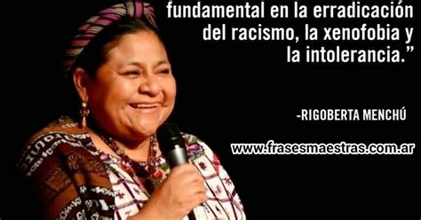 Frases Célebres: Respeto A La Diversidad   Rigoberta Menchú