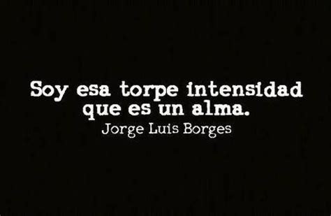 Frases con mensajes bonitos de Jorge Luis Borges ...