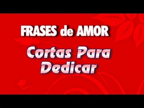 Frases Cortas De Amor Para Dedicar   YouTube