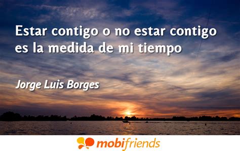Frases de amor de Jorge Luis Borges   Mobifriends
