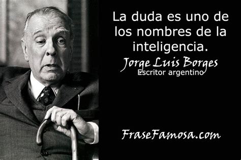 Frases de Jorge Luis Borges   Frases de Duda   Frase ...