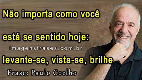 Frases de Paulo Coelho sobre Motivação   Imagens e Frases