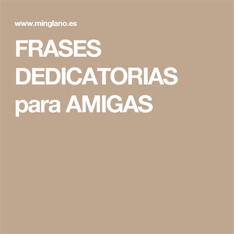 FRASES DEDICATORIAS para AMIGAS | frases que me gustan ...