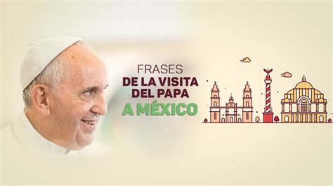 Frases del papa Francisco en México   YouTube