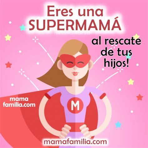 Frases para Mamá que es la Super Mamá