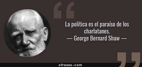 George Bernard Shaw: La política es el paraíso de los ...
