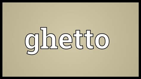 Ghetto Meaning   YouTube