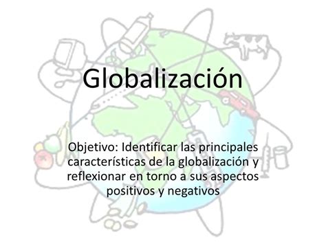Globalización Objetivo: Identificar las principales ...