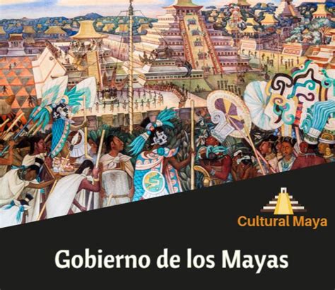 Gobierno en la Cultura Maya: Forma de Gobierno en el ...