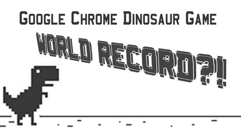 Google Chrome Dinosaur Game WORLD RECORD?!   YouTube
