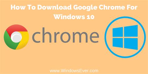 Google Chrome For Windows 10 Free Download