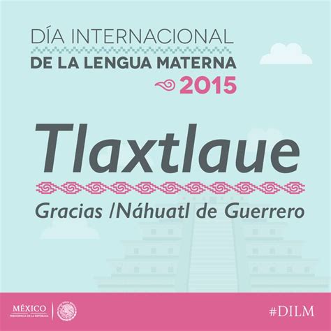 #Gracias #Tlaxtlaue #Náhuatl #Guerrero #DILM | Efemérides ...