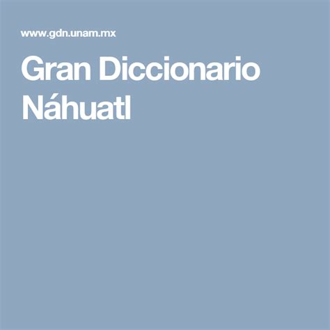 Gran Diccionario Náhuatl | education | Diccionario, Lengua ...