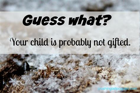 Guess what? Your child is probably not gifted. | Crushing ...