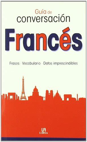 Guía de Conversación Francés: Frases, Vocabulario y Datos ...