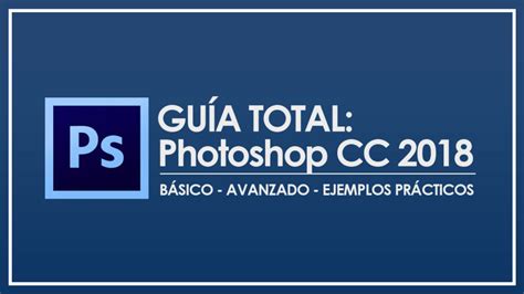 Guía Total: Photoshop CC 2018 Curso gratuito   Gov3dstudio