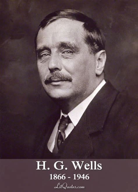 H. G. Wells Quotes   Litquotes   Page 1
