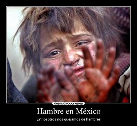 Hambre en México | Desmotivaciones