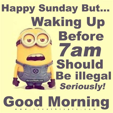 Happy Sunday But...Waking Up Before 7am Should Be Illegal ...