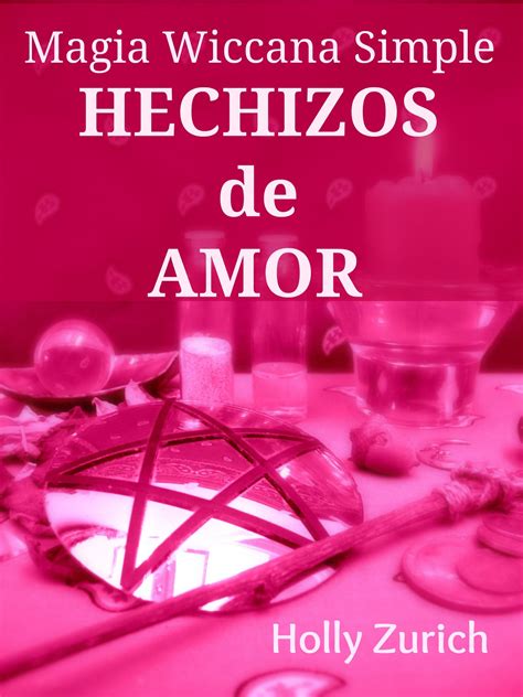 hechizo para el amor simple wiccan magick spells easy ...
