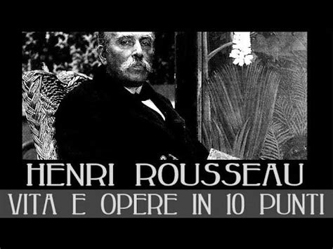 Henri Rousseau: vita e opere in 10 punti   YouTube