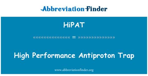 HiPAT Definición: High Performance Antiproton Trap ...