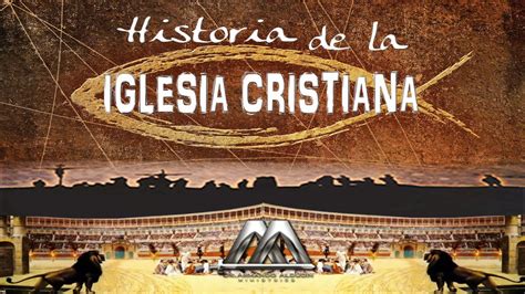HISTORIA DE LA IGLESIA CRISTIANA YouTube