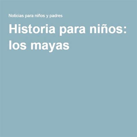Historia para niños: los mayas | La civilización maya ...