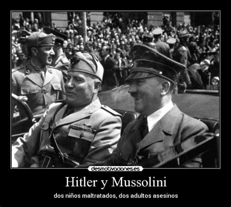 Hitler y Mussolini | Desmotivaciones