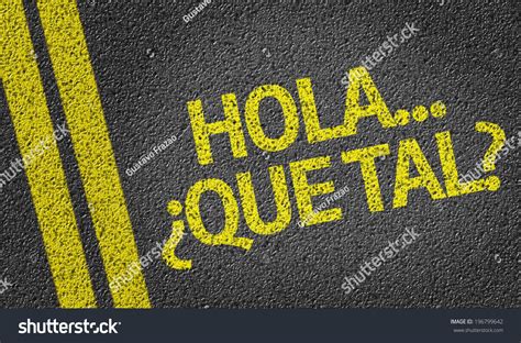 Hola, Que Tal? Written On The Road  In Spanish  Stock ...