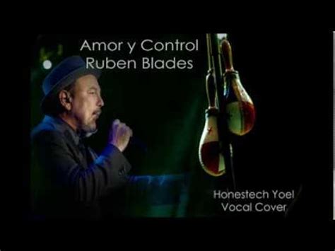 Honestech Yoel   Amor y Control  Ruben Blades Vocal cover ...