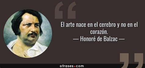 Honoré de Balzac: El arte nace en el cerebro y no en el ...
