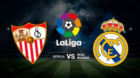 Hora y dónde ver el Sevilla   Real Madrid hoy en directo