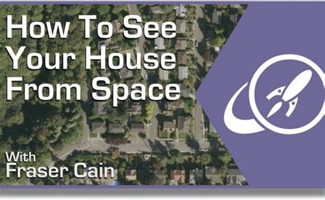 How Can You See a Satellite View of Your House?   Universe ...