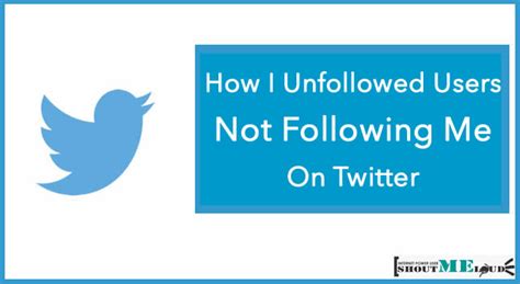 How I Unfollowed Users Not Following Me On Twitter