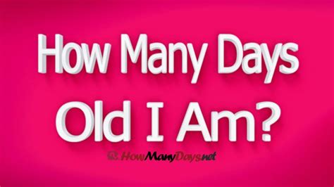 How Many Days Old am I?  Calculator