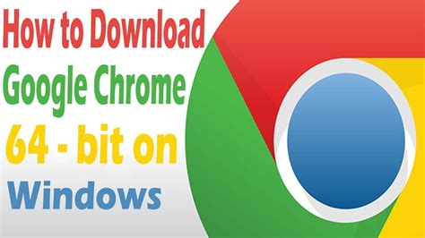 How to Download and Install Google Chrome 64 Bit on ...