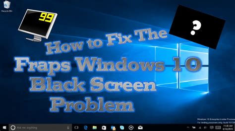 How To Fix The Fraps Black Screen Problem On Windows 10 ...