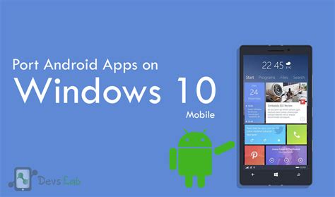 How to Install / Port Android Apps on Windows 10 Mobile