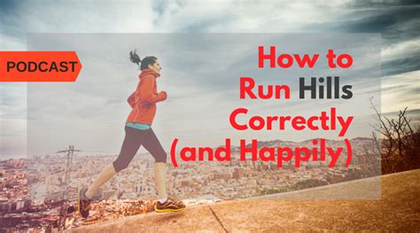 How to Run Hills Correctly  and Happily