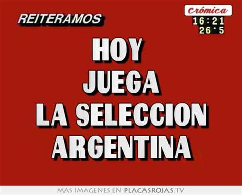 Hoy juega la seleccion argentina   Placas Rojas TV