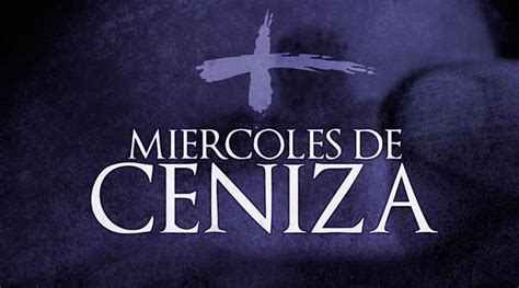 Hoy Miércoles de Ceniza: La Iglesia Católica comienza la ...
