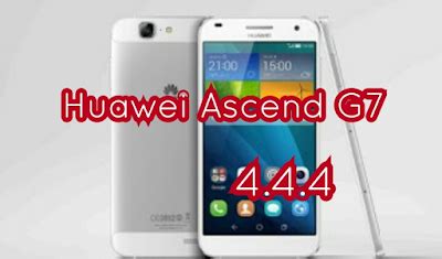 Huawei Ascend G7 4.4.4 KitKat Orjinal Rom Yükle | Android ...
