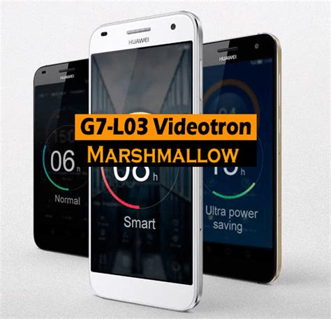 Huawei G7 L03 Videotron Marshmallow Android 6.0 EMUI 4.0 ...